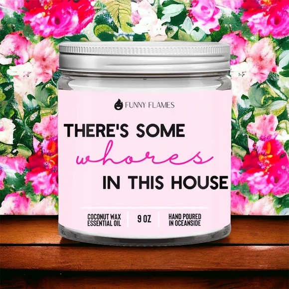 Funny Flames There’s Some Whores In This House Hilarious Great Gift Candle - Picture 1 of 4